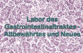 Labor des Gastrointestinaltraktes - Altbewährtes und Neues